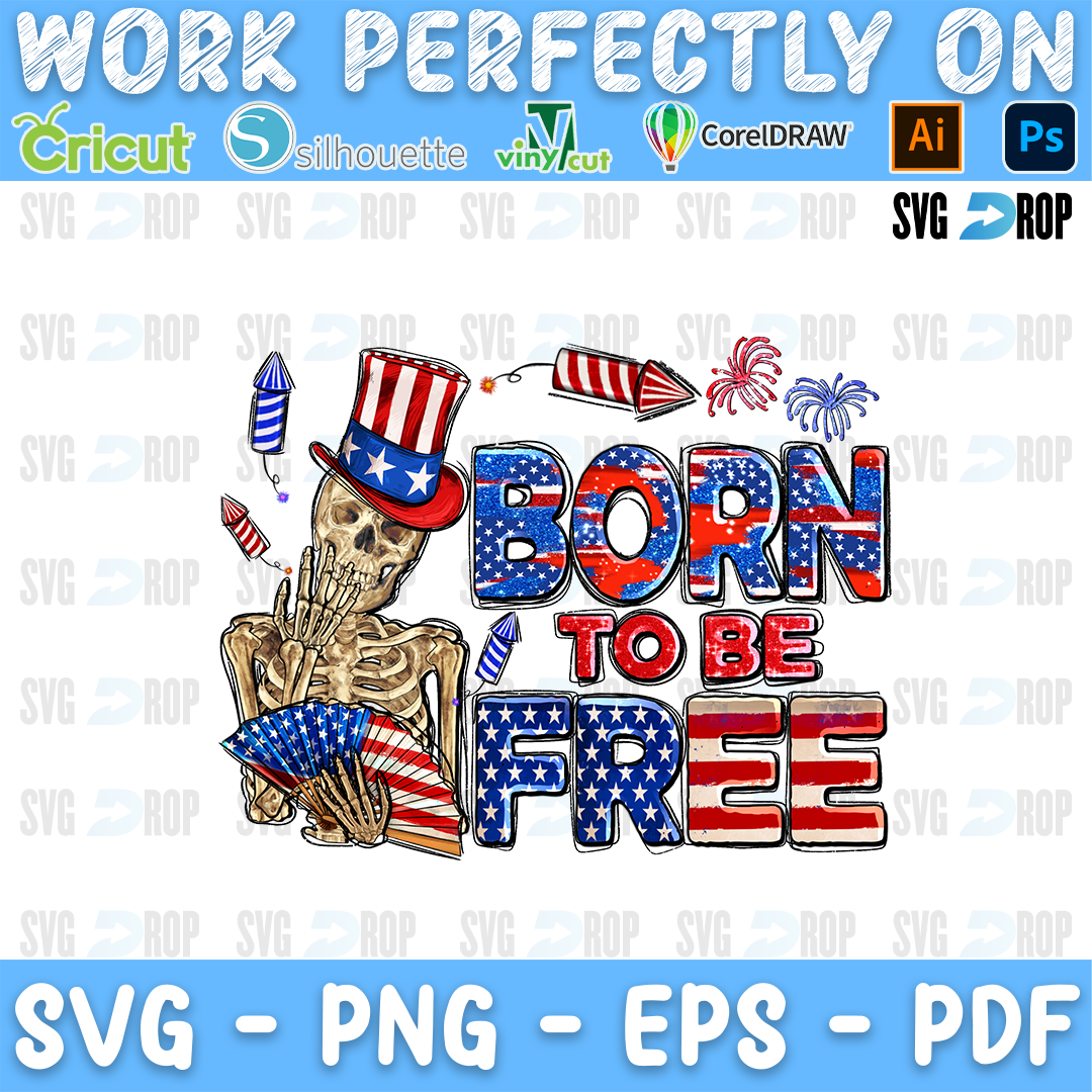 Born to Be Free lettering in American flag and blue star letters with a skeleton in an Uncle Sam hat, fireworks and a flag fan. Sublimation PNG