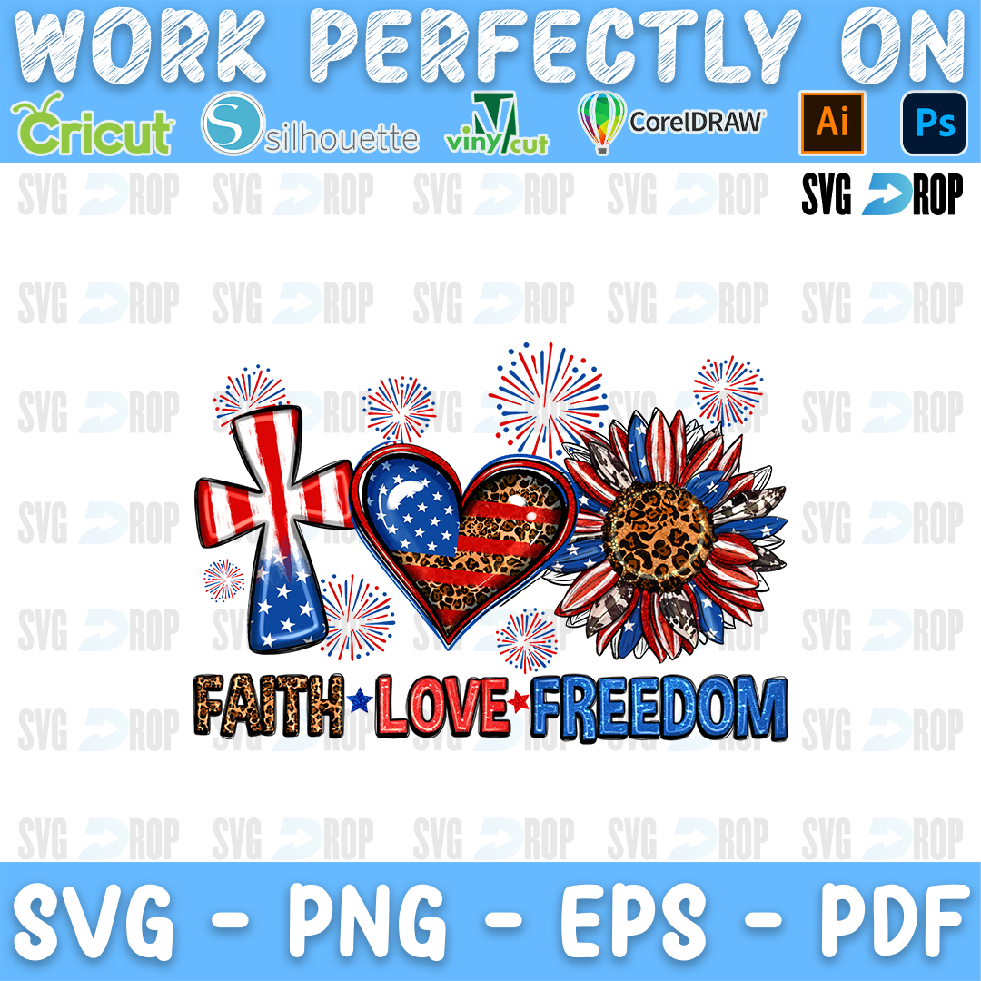 Faith Love Freedom lettering with an American flag cross, a flag heart, a patriotic sunflower and fireworks. Sublimation PNG