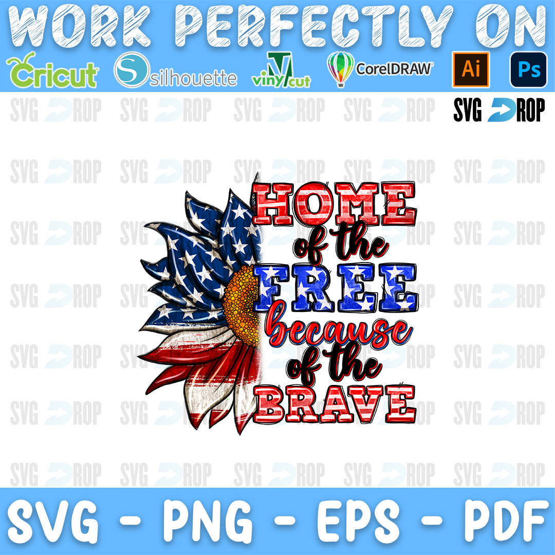 Home of the Free Because of the Brave lettering in red and flag letters beside a patriotic sunflower. Sublimation PNG