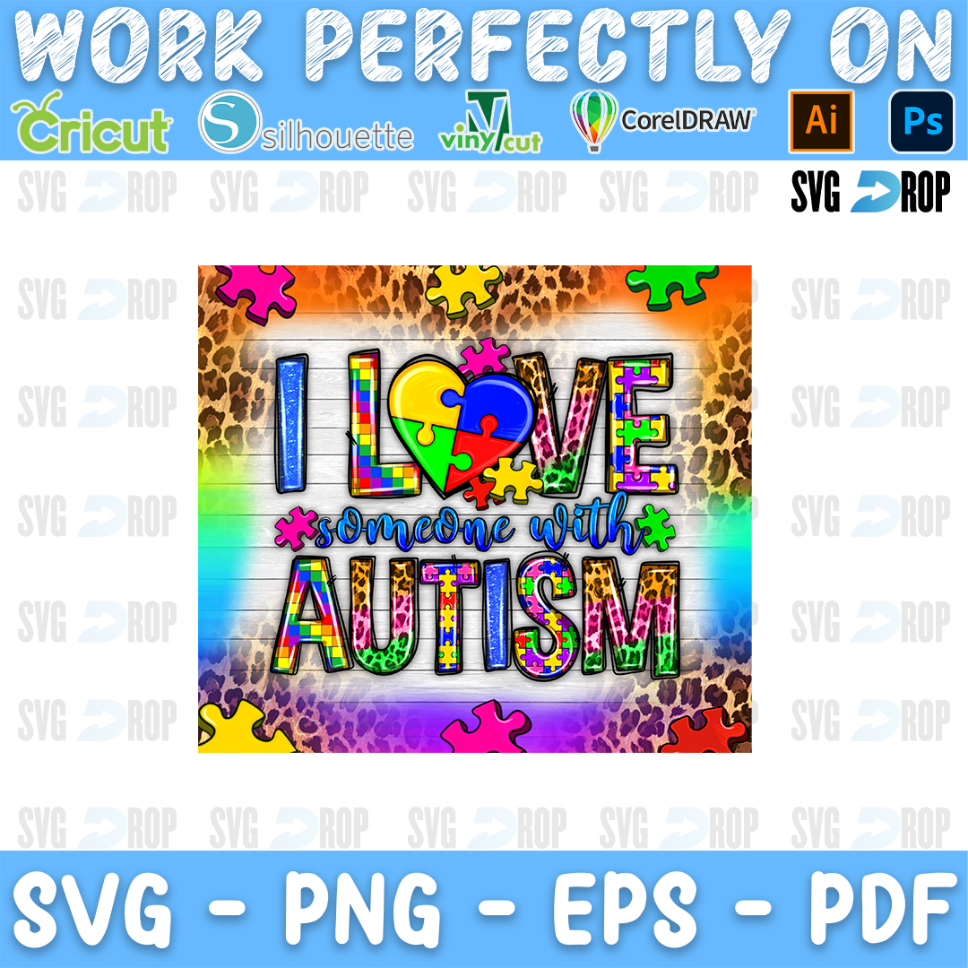 An autism awareness design: I Love Someone With Autism in colorful puzzle and leopard letters with a puzzle heart, framed by. Sublimation PNG