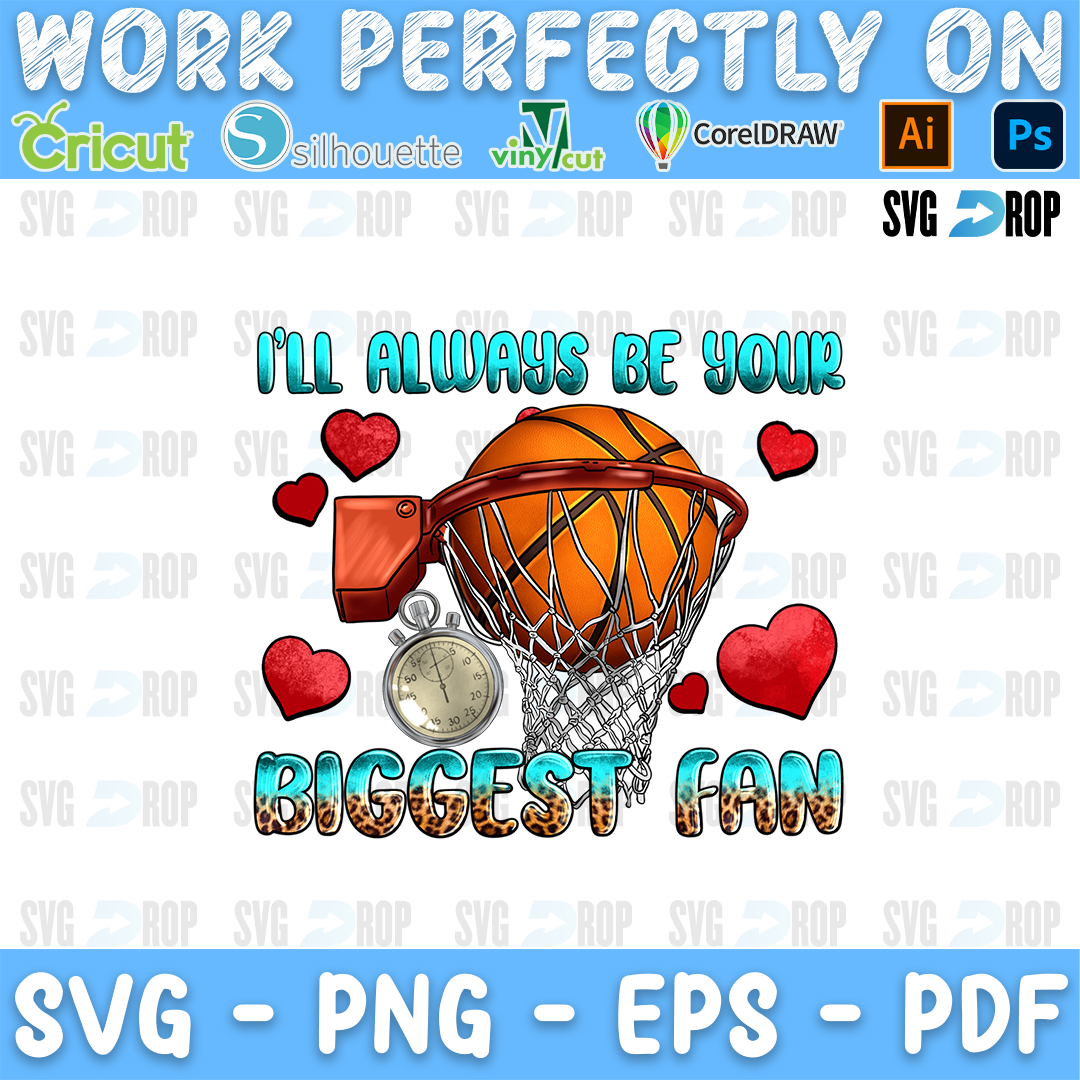 I'll Always Be Your Biggest Fan lettering in turquoise and leopard letters with a basketball in a hoop, a stopwatch and hearts. Sublimation PNG