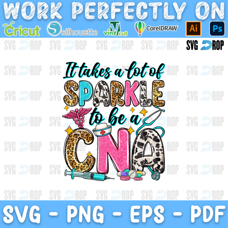 It Takes a Lot of Sparkle to Be a CNA lettering in turquoise script and leopard, pink glitter, cowhide letters with nursing tools. Sublimation PNG