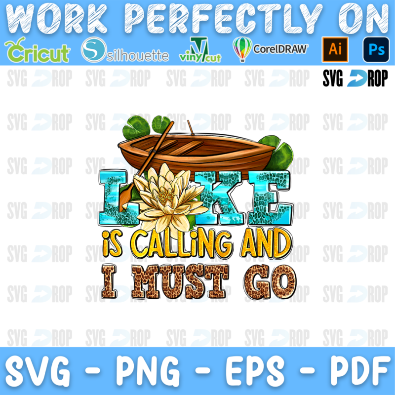 Lake is Calling and I Must Go lettering in turquoise, leopard letters with a wooden boat, a water lily and oars. Sublimation PNG