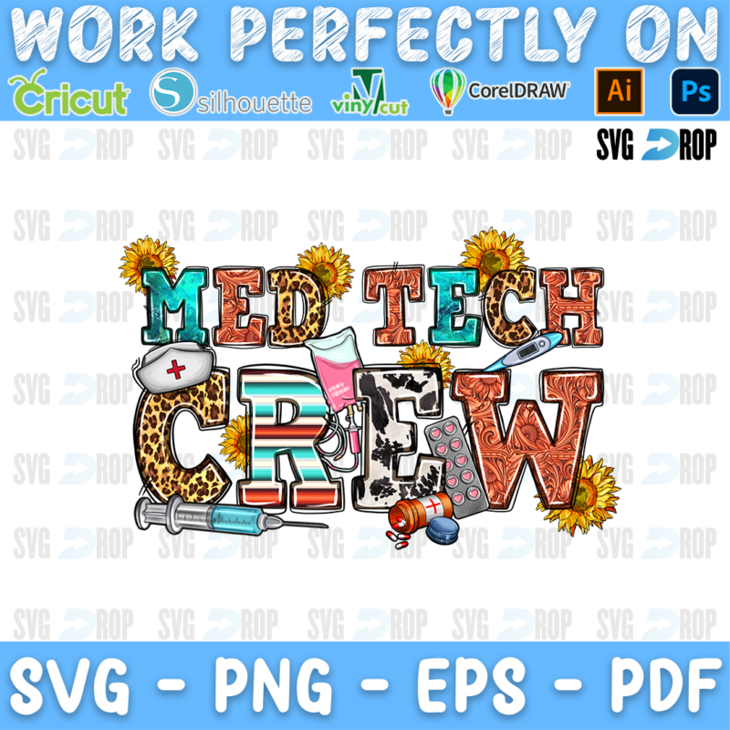 Med Tech Crew lettering in turquoise, leopard, serape and cowhide letters with a nurse cap, lab tools and sunflowers. Sublimation PNG