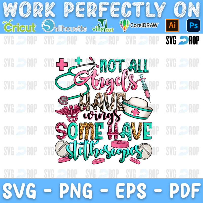 Not All Angels Have Wings Some Have Stethoscopes lettering in turquoise and pink letters with nursing tools. Sublimation PNG