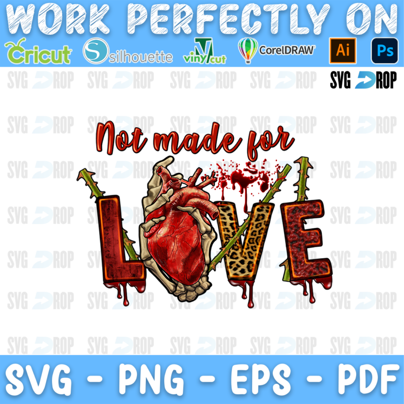 Not Made for Love lettering in red script and red, leopard letters with skeleton hands holding a heart and drips. Sublimation PNG