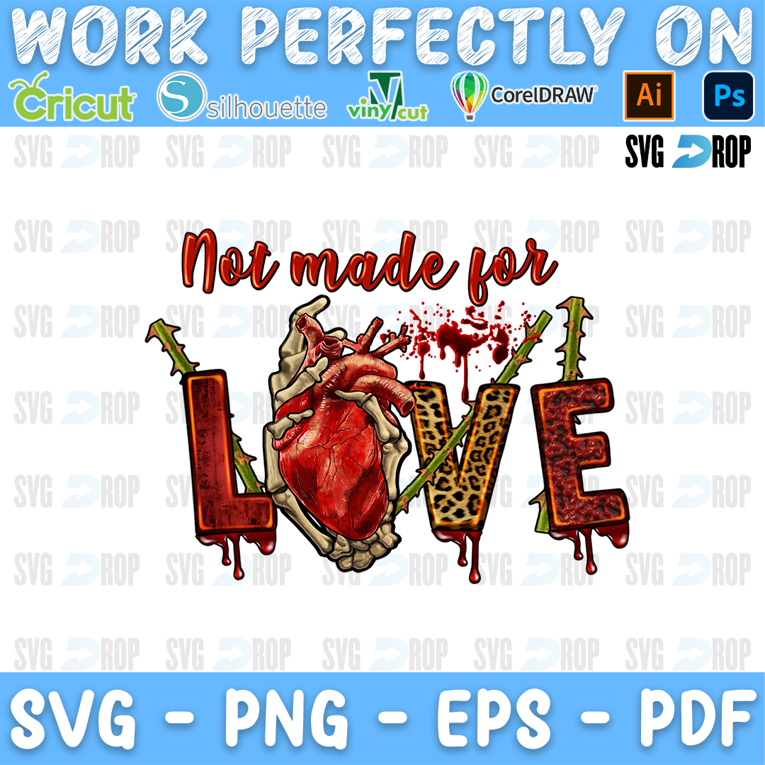Not Made for Love lettering in red script and red, leopard letters with skeleton hands holding a heart and drips. Sublimation PNG