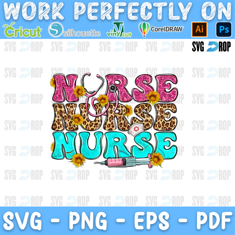 Stacked Nurse lettering in pink, leopard and turquoise letters with a stethoscope, syringes and sunflowers. Sublimation PNG