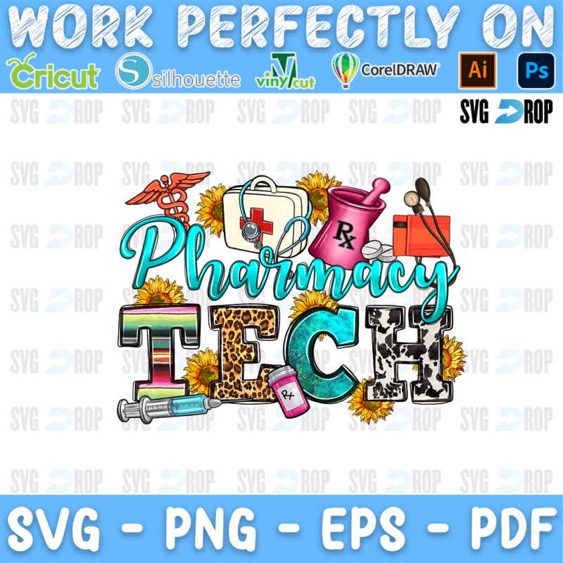 Pharmacy Tech lettering in turquoise script and serape, leopard, cowhide letters with pharmacy tools and sunflowers. Sublimation PNG