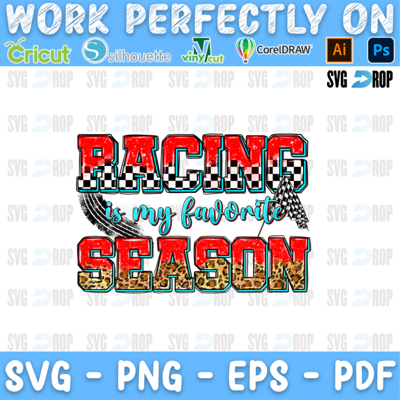 Racing is My Favorite Season lettering in red, checkered and leopard letters with turquoise script and tire tracks. Sublimation PNG