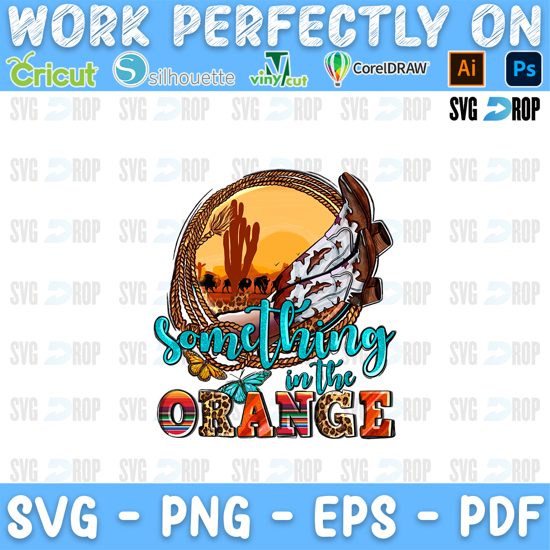 A western design: a lasso circle framing a desert cactus scene and a feather, with Something in the Orange in turquoise script. Sublimation PNG