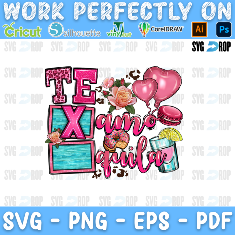 Te Amo Te Quila lettering in pink and turquoise letters with heart balloons, roses, a macaron, a donut and a tequila glass. Sublimation PNG