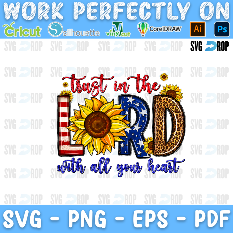 Trust in the Lord With All Your Heart lettering in red script and flag, leopard letters with a sunflower. Sublimation PNG