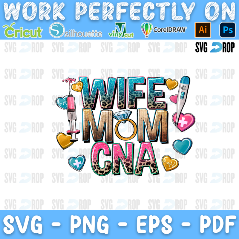 Wife Mom CNA lettering in turquoise, leopard and pink letters with a diamond ring, nursing tools and hearts. Sublimation PNG