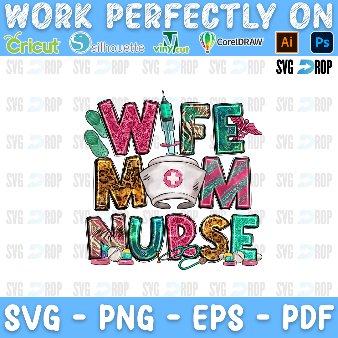 A nurse mom lettering design reading Wife Mom Nurse, with a nurse cap in the O and pink, green and leopard patterned letters. Sublimation PNG