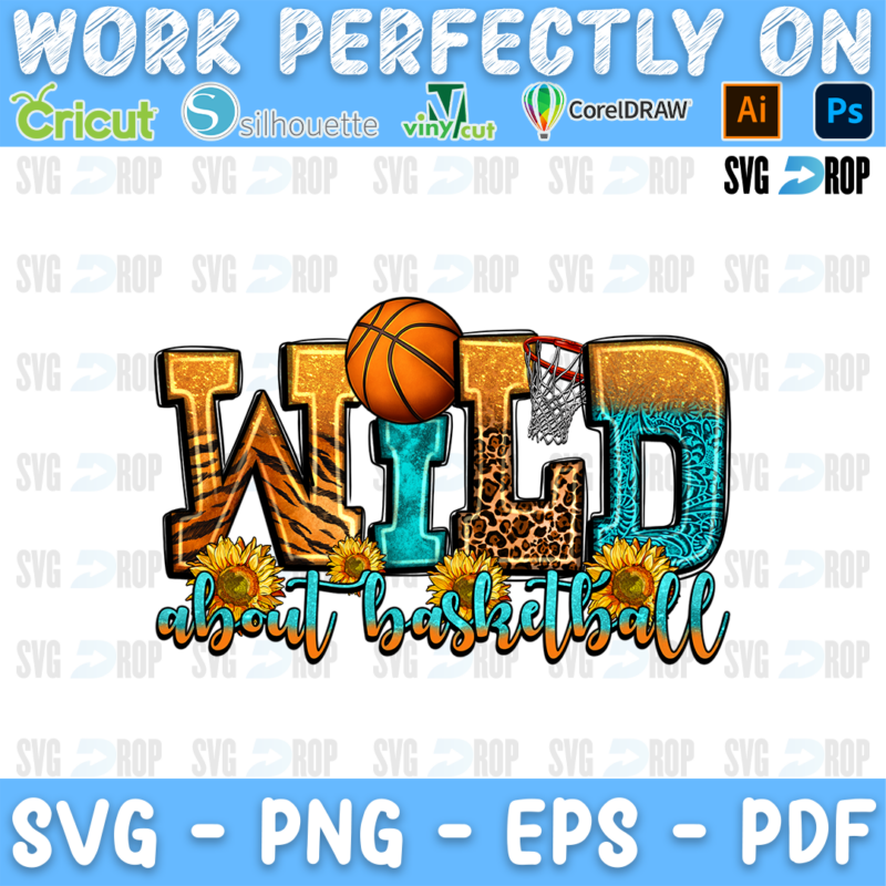 Wild About Basketball lettering in tiger, leopard and turquoise letters with gold script, a basketball and sunflowers. Sublimation PNG