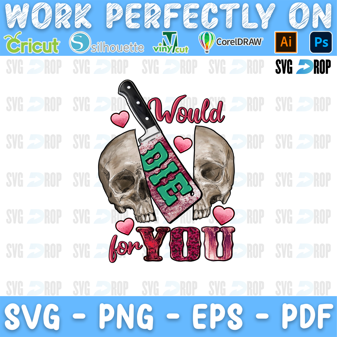 Would Die for You lettering in pink script and turquoise, pink leopard letters with two skulls, a knife and hearts. Sublimation PNG