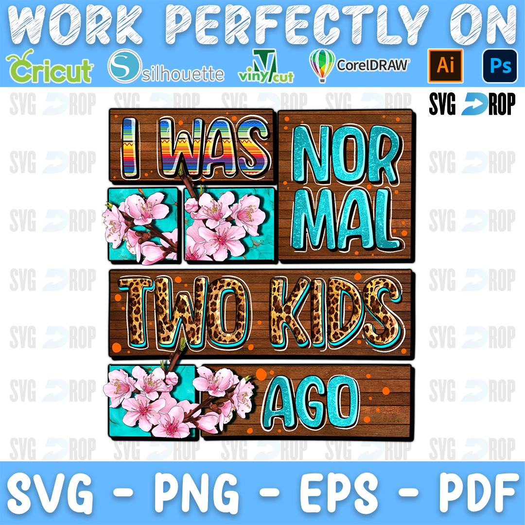 I Was Normal Two Kids Ago PNG
