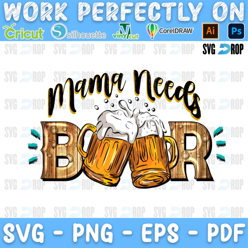 Mama Needs Beer lettering in black script and wood letters with two beer mugs. Sublimation PNG