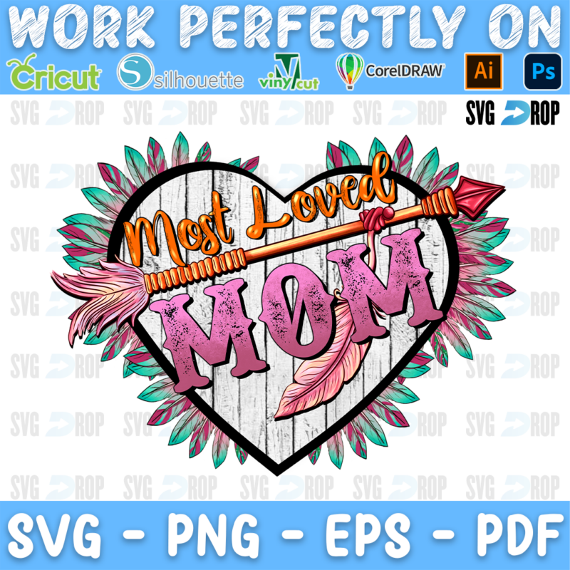 A Mother’s Day design: Most Loved Mom in pink letters inside a heart with an arrow, feathers and purple leaves. Sublimation PNG