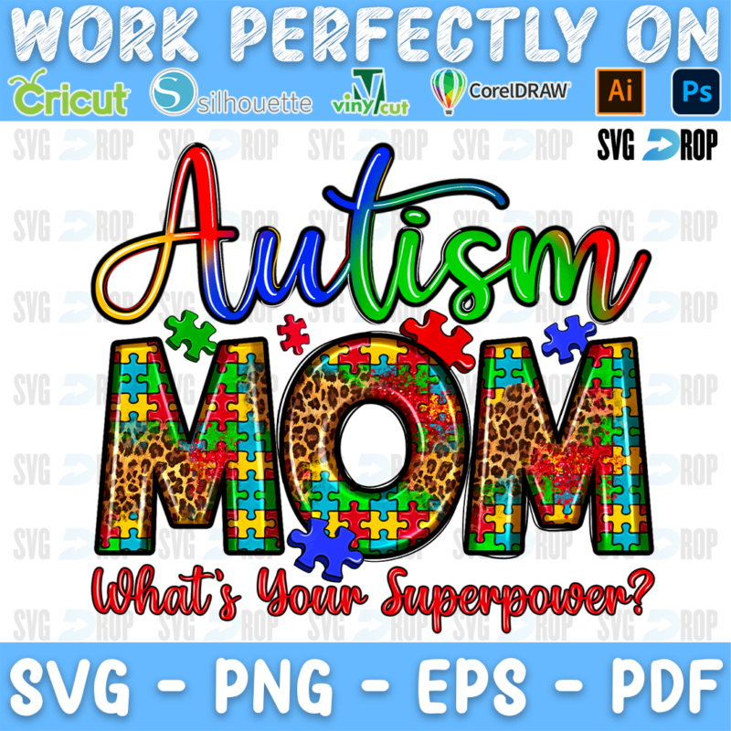 Autism Mom lettering in rainbow script and puzzle, leopard letters with What's Your Superpower and puzzle pieces. Sublimation PNG
