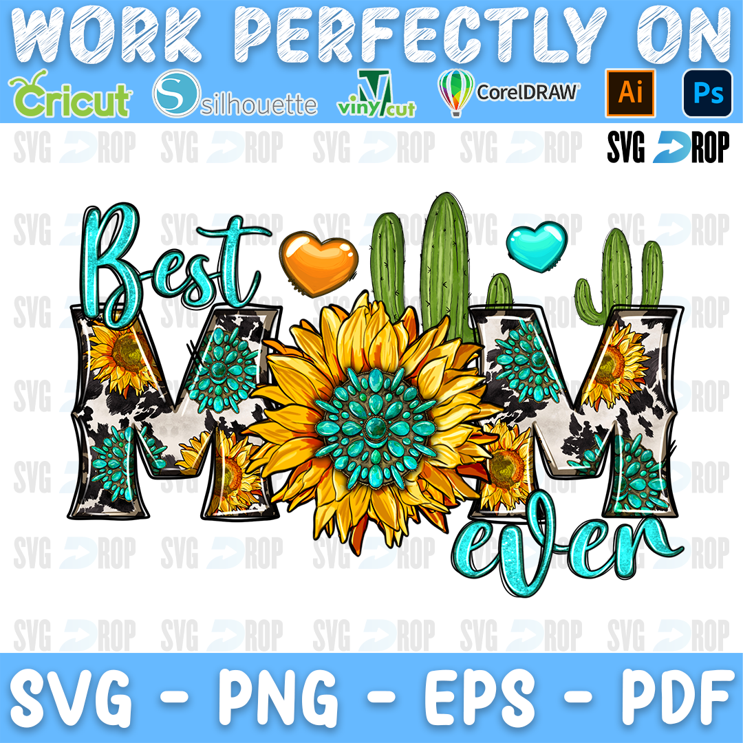 A western Mother’s Day design: Best Mom Ever in cowhide, turquoise and leopard letters, a sunflower with a turquoise center, green. Sublimation PNG