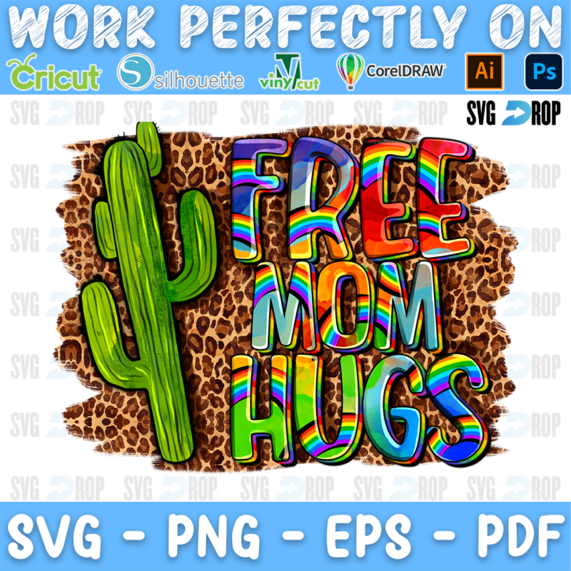 Free Mom Hugs lettering in rainbow letters with a cactus on a leopard splash. Sublimation PNG