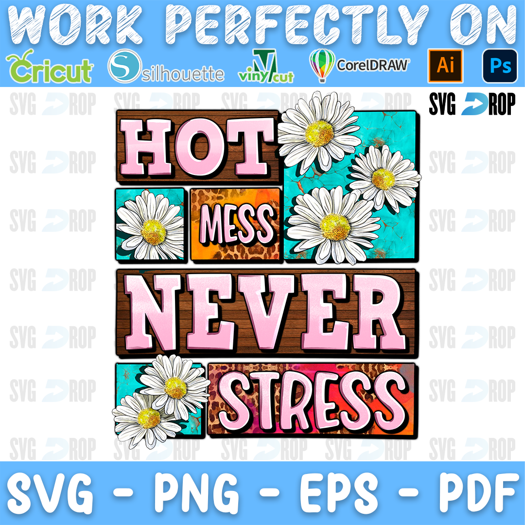 Hot Mess Never Stress lettering in pink and orange tiles with daisies on turquoise. Sublimation PNG