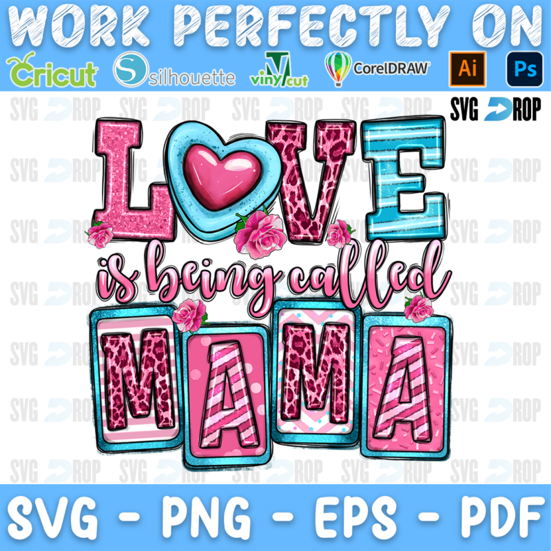 Love is Being Called Mama lettering in pink leopard and turquoise letters with pink script, a heart and roses. Sublimation PNG