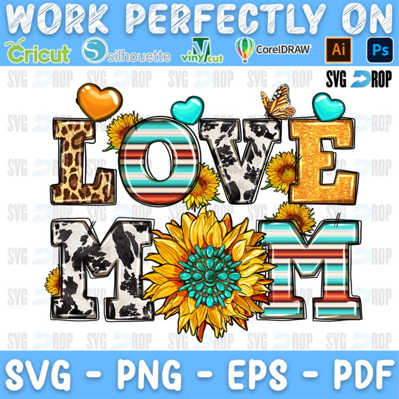 Love Mom lettering in leopard, serape, cowhide and turquoise letters with a sunflower, hearts and a butterfly. Sublimation PNG