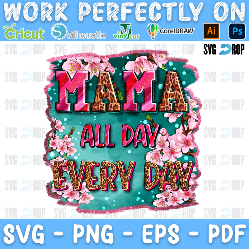 Mama All Day Every Day lettering in pink and leopard letters with pink cherry blossoms on a turquoise and pink splash. Sublimation PNG
