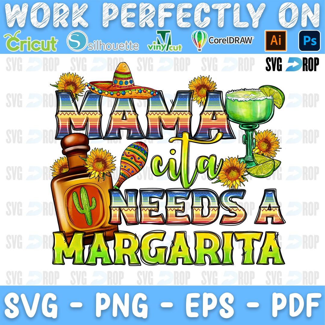 Mamacita Needs a Margarita lettering in serape and yellow letters with a sombrero, tequila, maracas and a margarita. Sublimation PNG