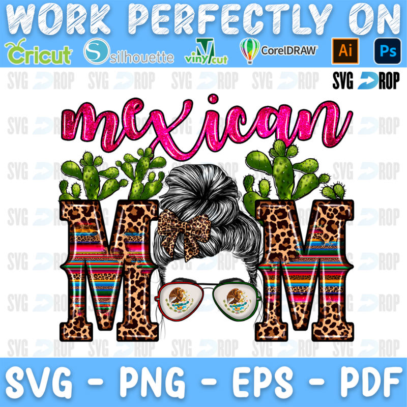 Mexican Mom lettering in pink script and serape, leopard letters with a messy bun mom in Mexican flag sunglasses and cactus. Sublimation PNG