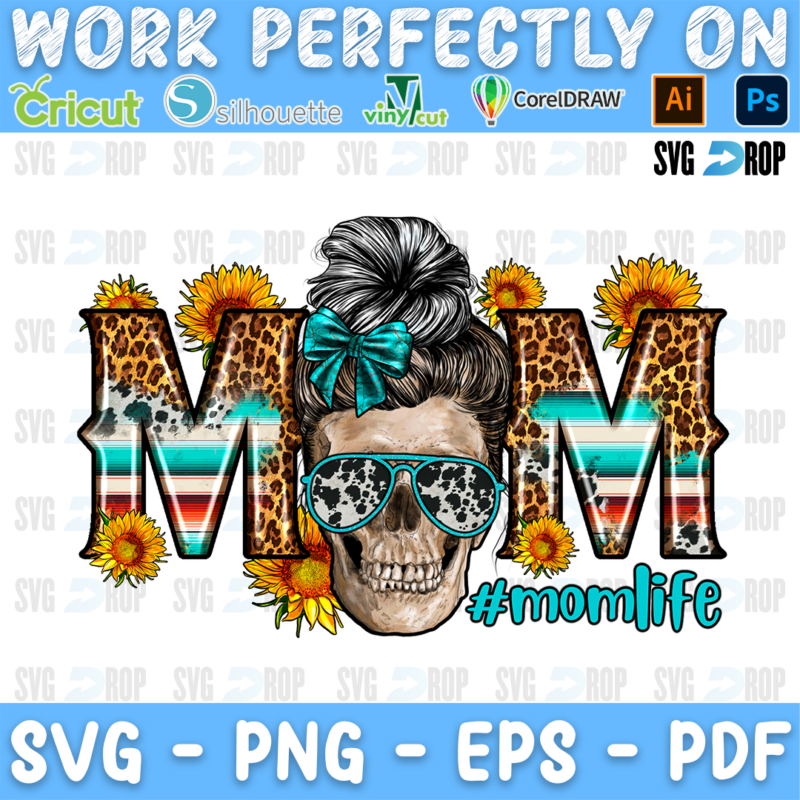 Mom lettering in leopard, serape and turquoise letters with a skull in a messy bun and sunglasses, sunflowers and #momlife. Sublimation PNG