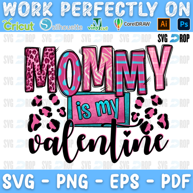 A Valentine’s Day sublimation design: Mommy in pink striped and leopard letters, is my on a teal badge and Valentine in black. Sublimation PNG
