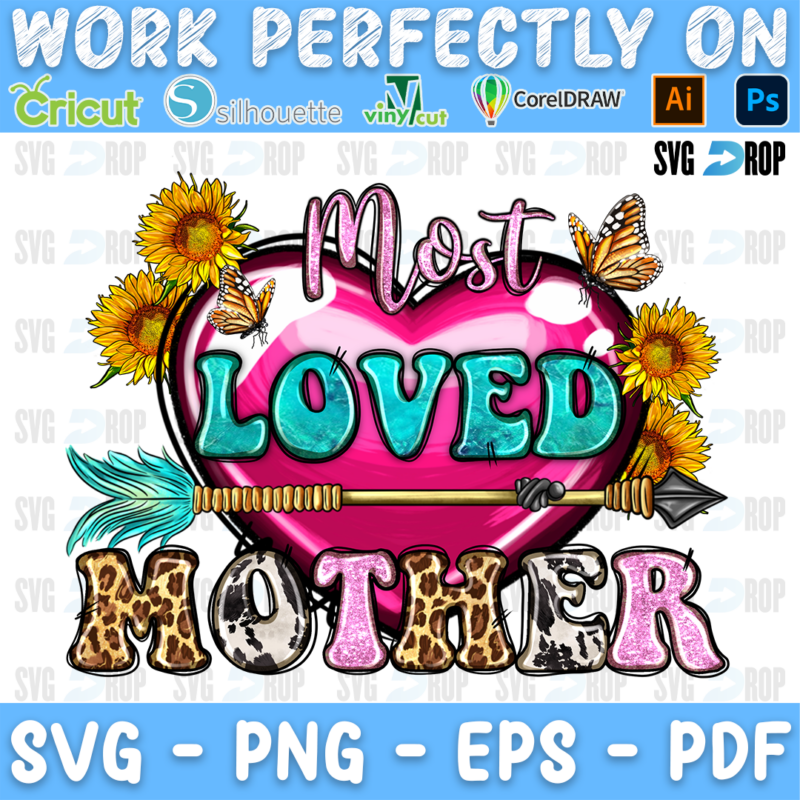 Most Loved Mother lettering in pink script, turquoise and leopard, cowhide letters with a pink heart, an arrow and sunflowers. Sublimation PNG