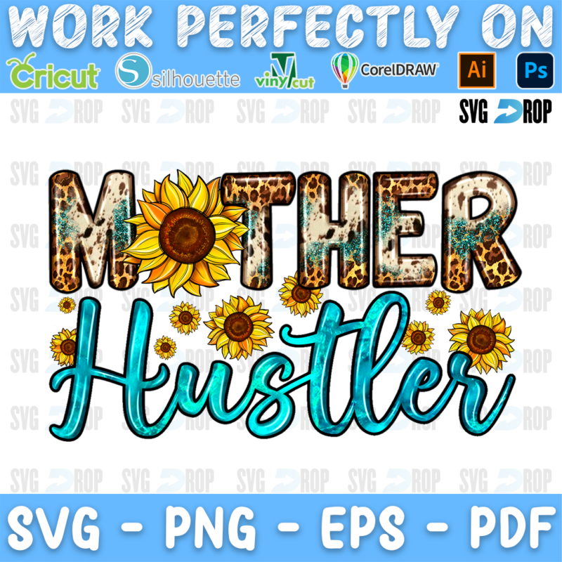 Mother Hustler lettering in leopard, cowhide and turquoise letters with turquoise script and sunflowers. Sublimation PNG