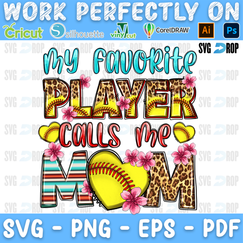 My Favorite Player Calls Me Mom lettering in turquoise script and leopard, yellow letters with a softball heart and flowers. Sublimation PNG