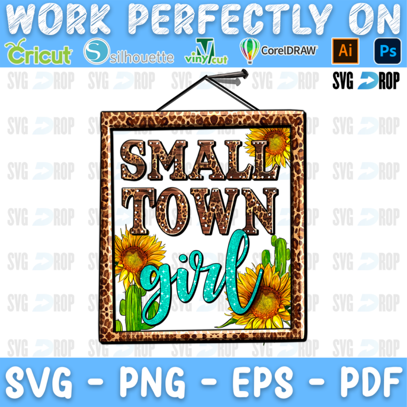 Small Town Girl lettering in leopard and turquoise script on a hanging leopard sign with sunflowers and cactus. Sublimation PNG