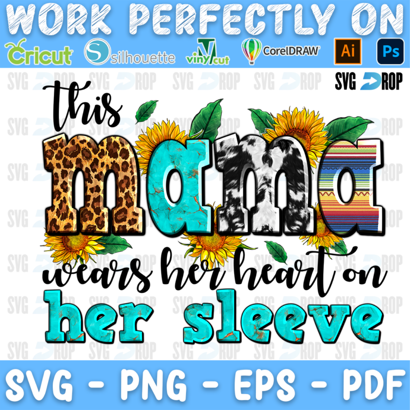 This Mama Wears Her Heart on Her Sleeve lettering in leopard, turquoise, cowhide and serape letters with sunflowers. Sublimation PNG