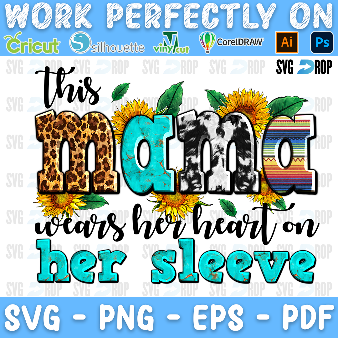 This Mama Wears Her Heart on Her Sleeve lettering in leopard, turquoise, cowhide and serape letters with sunflowers. Sublimation PNG