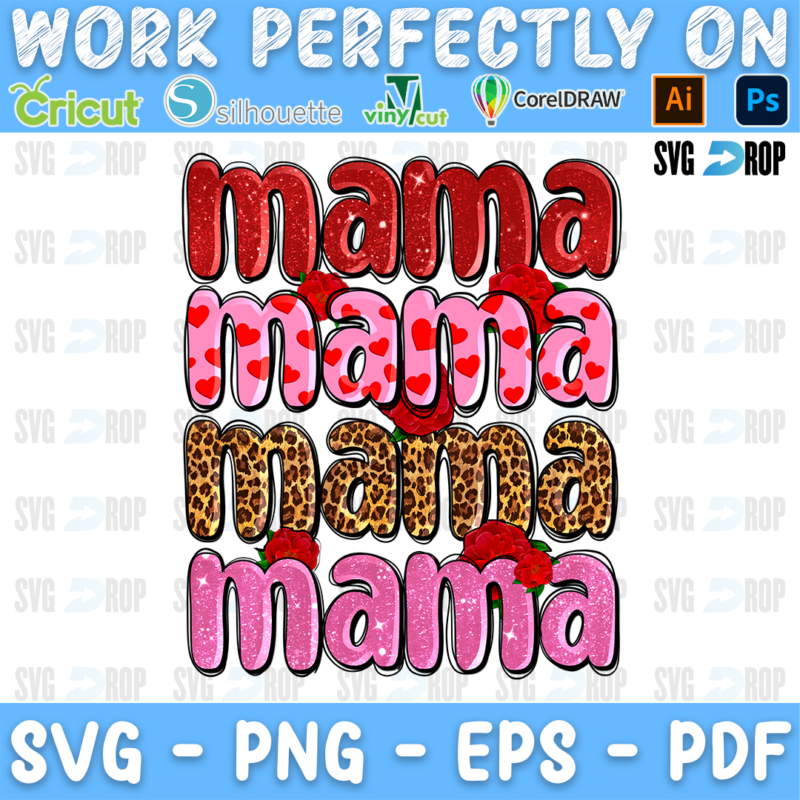 A Valentine’s Day mom design: the word mama stacked four times in red, pink heart, leopard and pink glitter letters with small red. Sublimation PNG