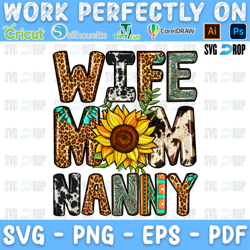 Wife Mom Nanny lettering in leopard, cowhide and tooled leather letters with a sunflower. Sublimation PNG