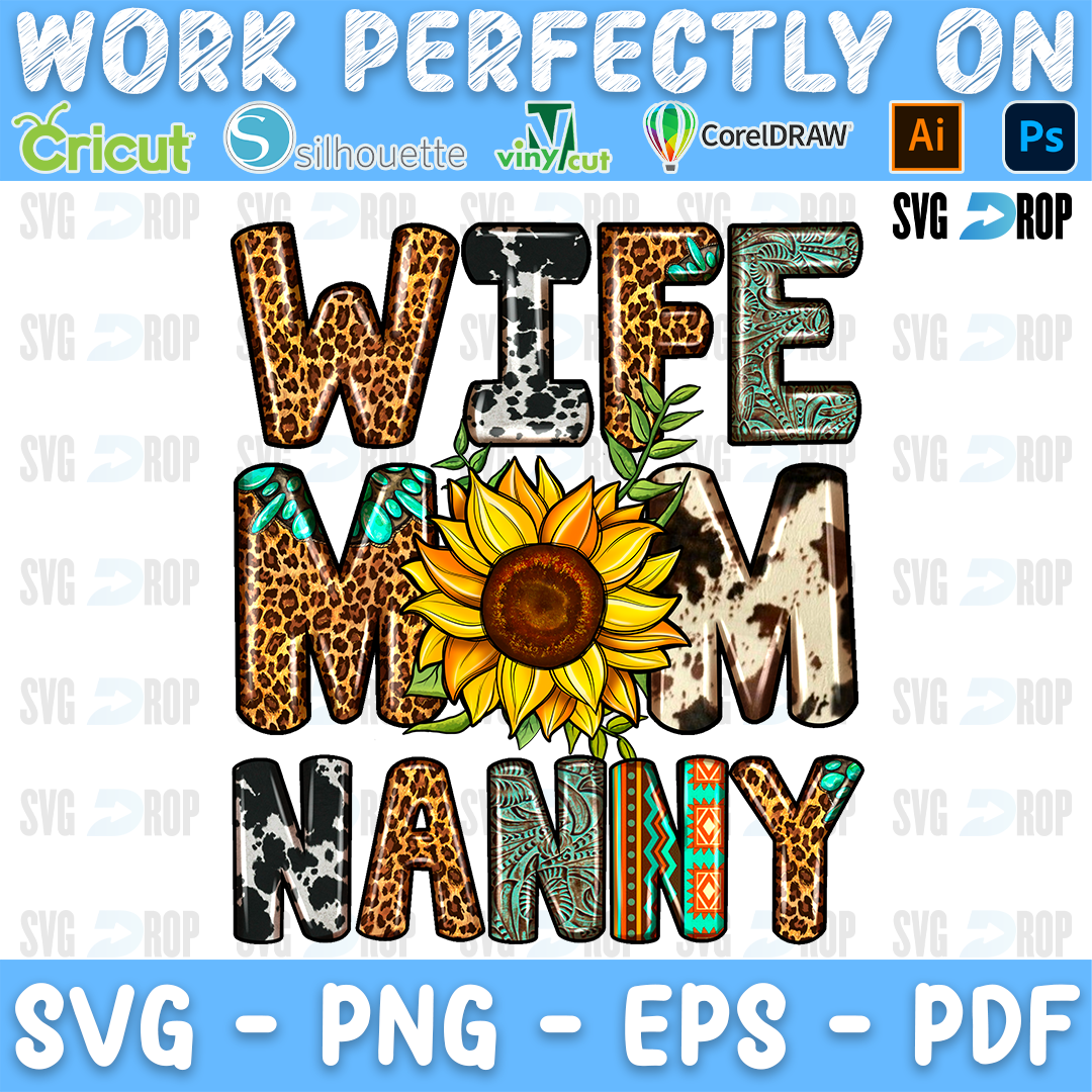 Wife Mom Nanny lettering in leopard, cowhide and tooled leather letters with a sunflower. Sublimation PNG