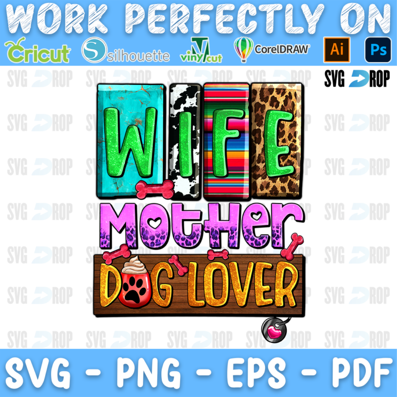Wife Mother Dog Lover lettering in turquoise, serape, purple and wood letters with paw prints and dog bones. Sublimation PNG